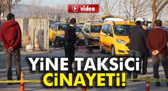 Kayseri'de taksici başından vurularak öldürüldü