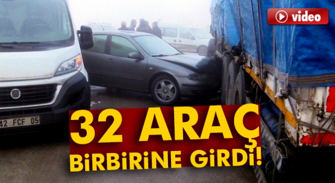 Konya'da 32 araç birbirine girdi