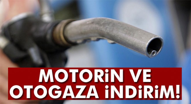 Motorin, otogaz ve gazyağına indirim geldi