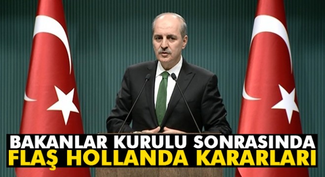 Numan Kurtulmuş: 'Hollanda Büyükelçisi'nin dönüşüne izin verilmeyecek'