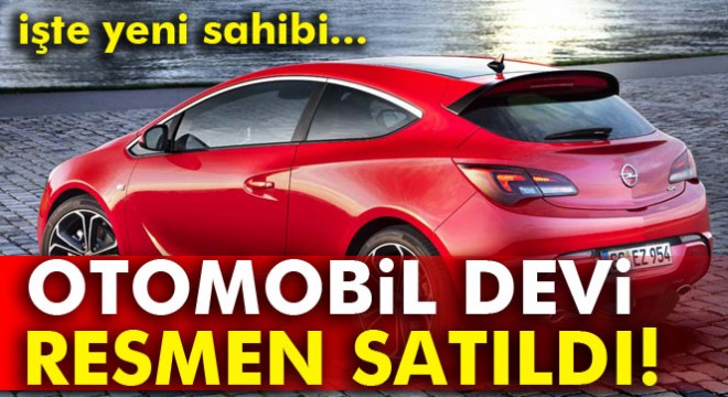 Opel 2,2 milyar euroya satıldı