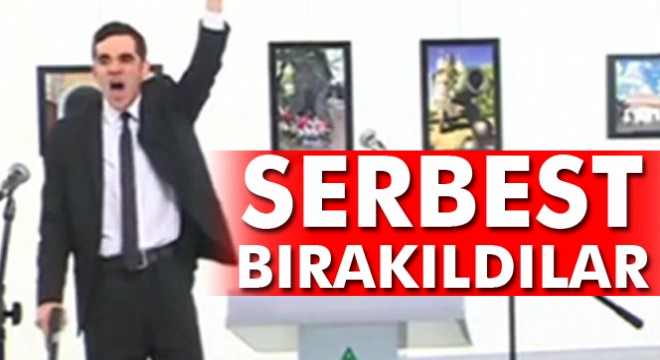 Rusya Büyükelçisi Karlov'u vuran polis Mevlüt Mert Altıntaş'ın, yakınları serbest