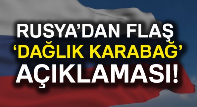 Rusya'dan ‘Dağlık Karabağ' açıklaması