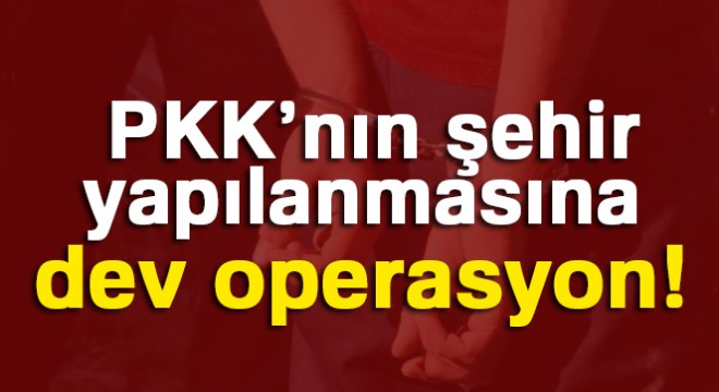 Şırnak'ta PKK'nın şehir yapılanmasına operasyon: 18 gözaltı