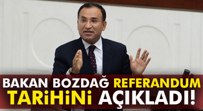 Son dakika... Bakan Bozdağ referandum tarihini açıkladı