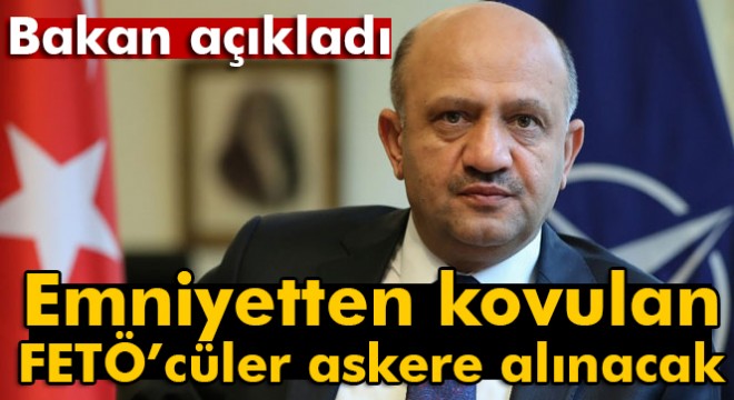 Son dakika! Emniyet'ten kovulan FETÖ'cüler askere alınacak