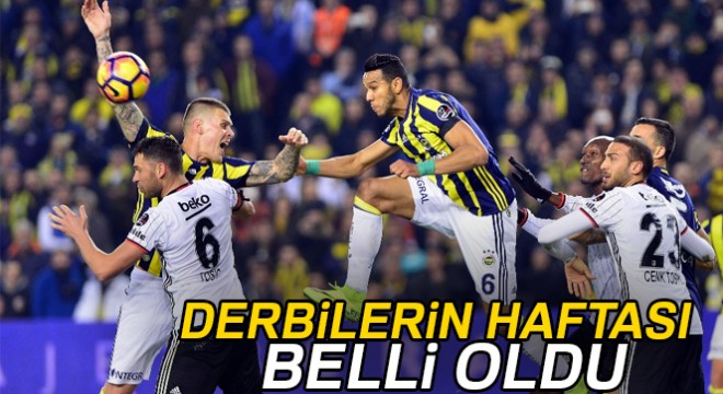Süper Lig'de derbilerin haftası belli oldu