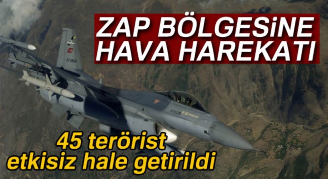 TSK: 'Zap bölgesinde 45 terörist etkisiz hale getirildi'