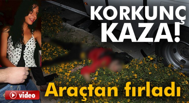 Ticari taksiden fırlayan genç kadın hastanede hayatını kaybetti