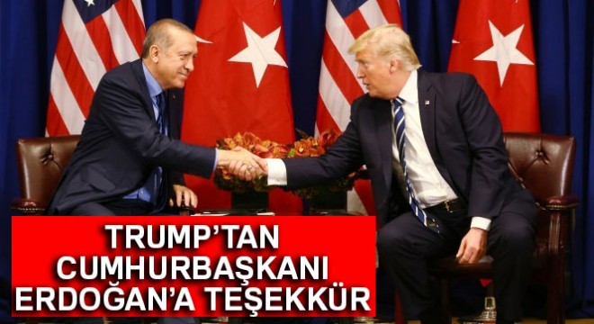 Trump'tan Cumhurbaşkanı Erdoğan'a teşekkür