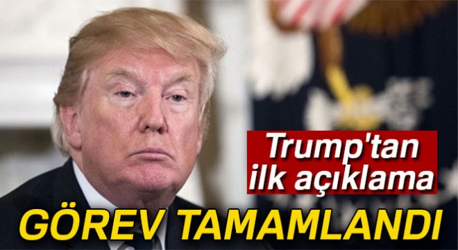 Trump'tan Suriye açıklaması: Görev tamamlandı