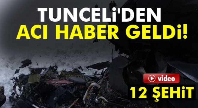 Tunceli'den acı haber geldi: 12 şehit