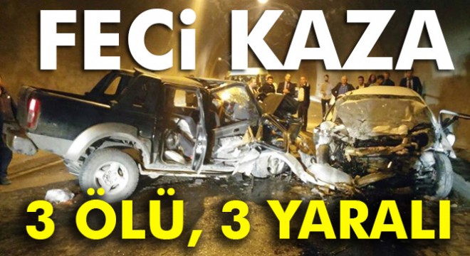 Tünelde iki araç kafa kafaya çarpıştı: 3 ölü, 3 yaralı