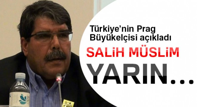 Türkiye'nin Prag Büyükelçisi açıkladı: Salih Müslim yarın…