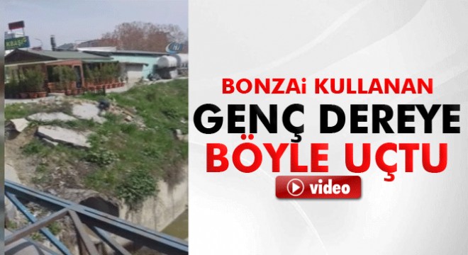 Uyuşturucu etkisindeki genç metrelerce yüksekten dereye düştü