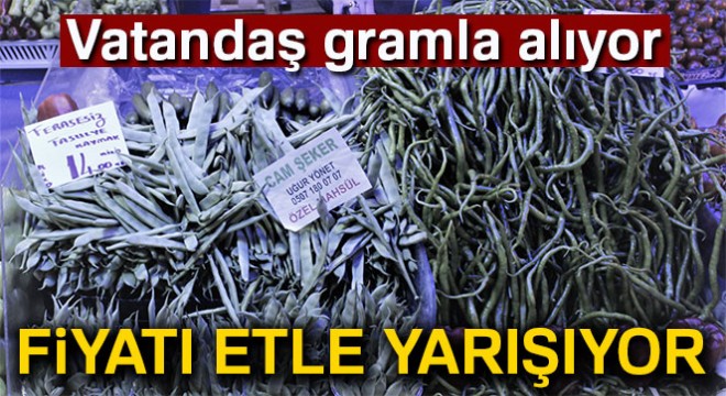 Vatandaş gramla alıyor! Fiyatı etle yarışıyor