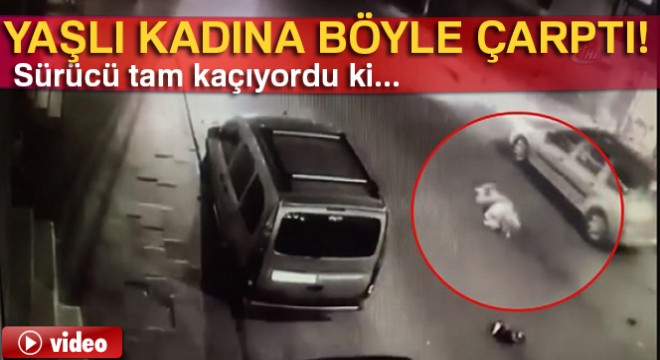 Yaşlı kadına aracın çarpma anı güvenlik kamerasında