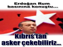 Erdoğan: Kıbrıs'tan asker çekebiliriz
